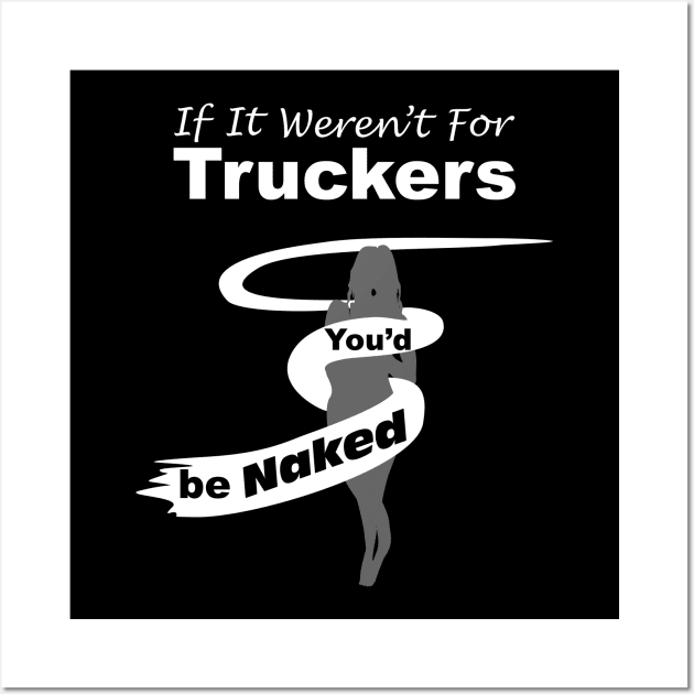 Truck Driver Gift,FunnyTruck Driver, youdbenaked Wall Art by SidneyTees